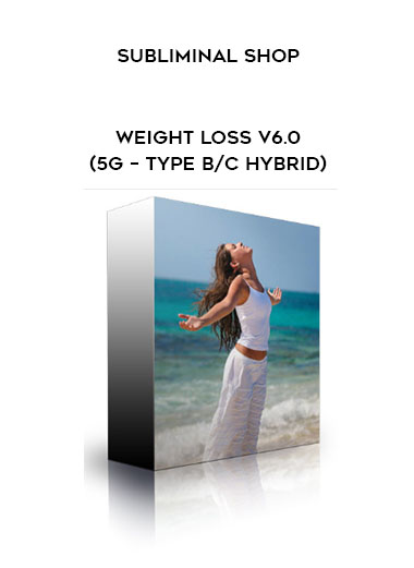 Subliminal Shop - Weight Loss V6.0 (5G – Type B/C Hybrid) digital download